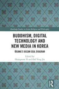 Buddhism, Digital Technology and New Media in Korea (Ŭisang's Ocean Seal Diagram) by Hyangsoon Yi, Dal Yong Jin, 9781032754291