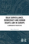 Bulk Surveillance, Democracy and Human Rights Law in Europe (A Comparative Perspective) by Marcin Rojszczak, 9781032582535