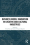 Business Model Innovation in Creative and Cultural Industries by Pierre Roy, Estelle Pellegrin-Boucher, 9781032714479