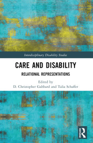 Care and Disability (Relational Representations) by D. Christopher Gabbard, Talia Schaffer, 9781032911458