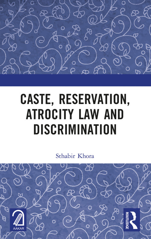 Caste, Reservation, Atrocity Law and Discrimination by Sthabir Khora, 9781032885636