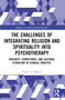 The Challenges of Integrating Religion and Spirituality into Psychotherapy (Integrity, Competence, and Cultural Pluralism in Clinical Practice) by Francis A. Martin, 9781032751177