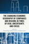 The Changing Economic Geography of Companies and Regions in Times of Risk, Uncertainty, and Crisis by Thomas Neise, Philip Verfürth, Martin Franz, 9781032601090