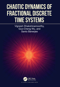 Chaotic Dynamics of Fractional Discrete Time Systems by Vignesh Dhakshinamoorthy, Guo-Cheng Wu, Santo Banerjee, 9781032544816
