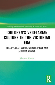 Children's Vegetarian Culture in the Victorian Era (The Juvenile Food Reformers Press and Literary Change) by Marzena Kubisz, 9781032508702