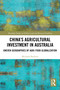 China's Agricultural Investment in Australia (Uneven Geographies of Agri-Food Globalization) by Michaela Boehme, 9781032755861