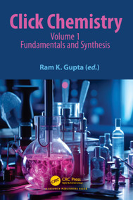 Click Chemistry (Volume 1: Fundamentals and Synthesis) by Ram K. Gupta, 9781032516684