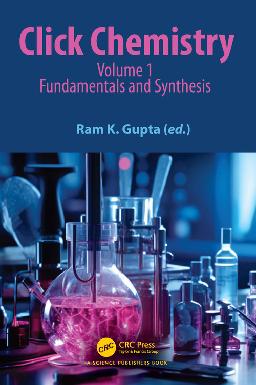 Click Chemistry (Volume 1: Fundamentals and Synthesis) by Ram K. Gupta, 9781032516684