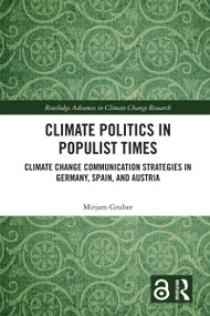 Climate Politics in Populist Times (Climate Change Communication Strategies in Germany, Spain, and Austria) by Mirjam Gruber, 9781032882703