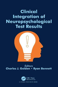 Clinical Integration of Neuropsychological Test Results by Charles J. Golden, Ryan Bennett, 9781032314105