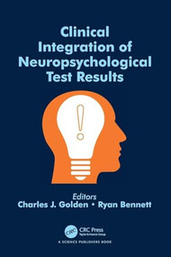 Clinical Integration of Neuropsychological Test Results by Charles J. Golden, Ryan Bennett, 9781032314105