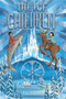 The Ice Children by M.G. Leonard, Penny Neville-Lee, 9781948206785