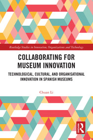 Collaborating for Museum Innovation (Technological, Cultural, and Organisational Innovation in Spanish Museums) by Chuan Li, 9781032002408