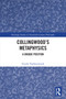 Collingwood's Metaphysics (A Unique Position) by Guido Vanheeswijck, 9781032887562