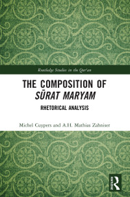 The Composition of Sūrat Maryam (Rhetorical Analysis) by Michel Cuypers, A.H. Mathias Zahniser, 9781032853611