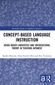 Concept-based Language Instruction (Usage-based Linguistics and Sociocultural Theory in Teaching Japanese) by Kyoko Masuda, Amy Snyder Ohta, Rie Tsujihara, 9781032628622