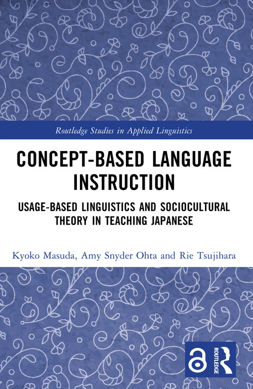 Concept-based Language Instruction (Usage-based Linguistics and Sociocultural Theory in Teaching Japanese) by Kyoko Masuda, Amy Snyder Ohta, Rie Tsujihara, 9781032628622