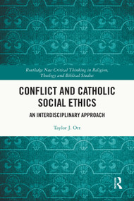 Conflict and Catholic Social Ethics (An Interdisciplinary Approach) by Taylor J. Ott, 9781032727738