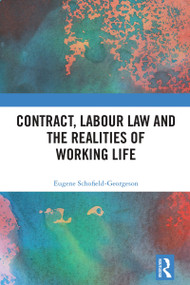 Contract, Labour Law and the Realities of Working Life by Eugene Schofield-Georgeson, 9781032453989