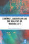 Contract, Labour Law and the Realities of Working Life by Eugene Schofield-Georgeson, 9781032453989