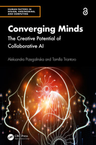 Converging Minds (The Creative Potential of Collaborative AI) by Aleksandra Przegalinska, Tamilla Triantoro, 9781032656601