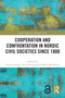 Cooperation and Confrontation in Nordic Civil Societies since 1800 by Sunniva Engh, Ruth Hemstad, Mads Mordhorst, 9781032785172