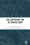 The Copyright Law of Spatial Data by Kanchana Kariyawasam, Rangika Palliyaarachchi, Glenn Campbell, 9781032766478