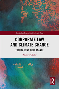 Corporate Law and Climate Change (Theory, Risk, Governance) by Andrew Clarke, 9781032204796