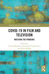 Covid-19 in Film and Television (Watching the Pandemic) by Verena Bernardi, Amanda D. Giammanco, Heike Mißler, 9781032456683