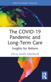 The COVID-19 Pandemic and Long-Term Care (Insights for Reform) by Delia Marie Franklin, 9781032738390