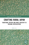 Crafting Rural Japan (Traditional Potters and Rural Creativity in Regional Revitalization) by Shilla Lee, 9781032353692