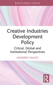 Creative Industries Development Policy (Critical, Global and Institutional Perspectives) by Leandro Valiati, 9781041070122