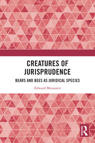 Creatures of Jurisprudence (Bears and Bees as Juridical Species) by Edward Mussawir, 9781032101859