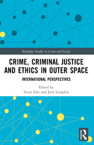 Crime, Criminal Justice and Ethics in Outer Space (International Perspectives) by Yarin Eski, Jack Lampkin, 9781032567914