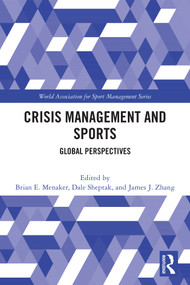 Crisis Management and Sports (Global Perspectives) by Brian E. Menaker, Dale Sheptak, James J. Zhang, 9781032906843