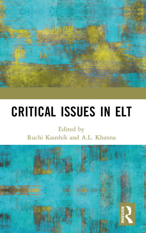 Critical Issues in ELT by Ruchi Kaushik, A.L. Khanna, 9781032885698