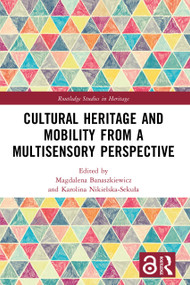 Cultural Heritage and Mobility from a Multisensory Perspective by Magdalena Banaszkiewicz, Karolina Nikielska-Sekuła, 9781032713809