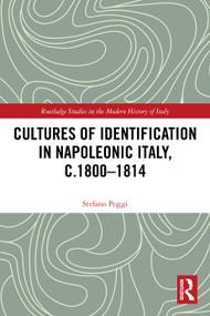 Cultures of Identification in Napoleonic Italy, c.1800-1814 by Stefano Poggi, 9781032535142
