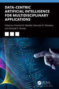 Data-Centric Artificial Intelligence for Multidisciplinary Applications by Parikshit N Mahalle, Namrata Nishant Wasatkar, Gitanjali R. Shinde, 9781032610078