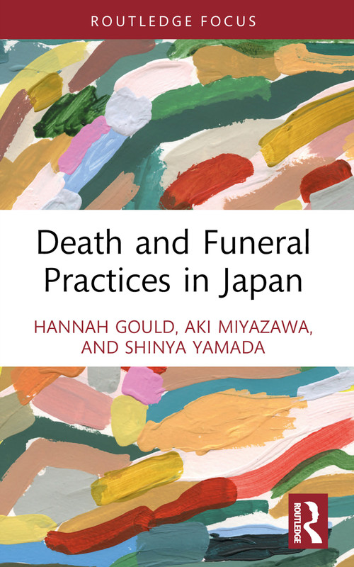 Death and Funeral Practices in Japan by Hannah Gould, Aki Miyazawa, Shinya Yamada, 9781032588759