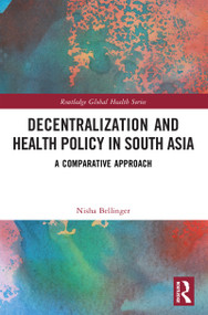 Decentralization and Health Policy in South Asia (A Comparative Approach) by Nisha Bellinger, 9781032725307