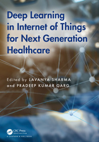 Deep Learning in Internet of Things for Next Generation Healthcare by Lavanya Sharma, Pradeep Kumar Garg, 9781032588674