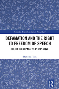 Defamation and the Right to Freedom of Speech (The UK in Comparative Perspective) by Mariette Jones, 9781032542638