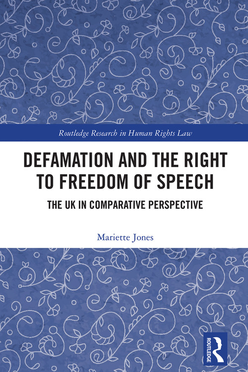 Defamation and the Right to Freedom of Speech (The UK in Comparative Perspective) by Mariette Jones, 9781032542638