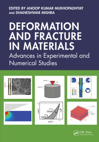 Deformation and Fracture in Materials (Advances in Experimental and Numerical Studies) by Anoop Kumar Mukhopadhyay, Dhaneshwar Mishra, 9781032417073