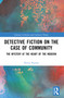 Detective Fiction on the Case of Community (The Mystery at the Heart of the Modern) by Devin Fromm, 9781032618500