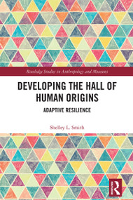 Developing the Hall of Human Origins (Adaptive Resilience) by Shelley L. Smith, 9781032695921
