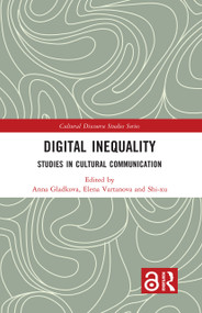 Digital Inequality (Studies in Cultural Communication) by Anna Gladkova, Elena Vartanova, Shi-xu, 9781032672243