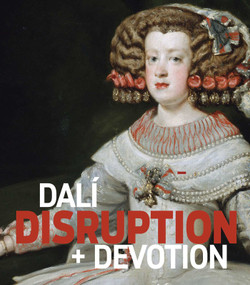 Dalí: Disruption & Devotion by Jennifer Cohen, Claire Howard, Frederick Ilchman, Julia Welch, Emma Kohlmayer, William Jeffett, 9789464781250