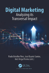 Digital Marketing (Analyzing its Transversal Impact) by Paulo Botelho Pires, José Duarte Santos, Inês Veiga Pereira, 9781032471846